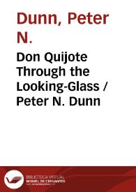 Don Quijote Through the Looking-Glass / Peter N. Dunn | Biblioteca Virtual Miguel de Cervantes