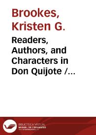 Readers, Authors, and Characters in Don Quijote / Kristen G. Brookes | Biblioteca Virtual Miguel de Cervantes
