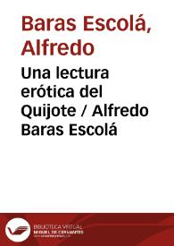 Una lectura erótica del Quijote / Alfredo Baras Escolá | Biblioteca Virtual Miguel de Cervantes