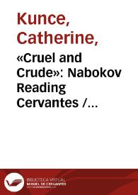 «Cruel and Crude»: Nabokov Reading Cervantes / Catherine Kunce | Biblioteca Virtual Miguel de Cervantes