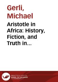 Aristotle in Africa: History, Fiction, and Truth in "El gallardo español" / E. Michael Gerli | Biblioteca Virtual Miguel de Cervantes
