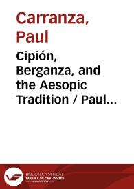 Cipión, Berganza, and the Aesopic Tradition / Paul Carranza | Biblioteca Virtual Miguel de Cervantes