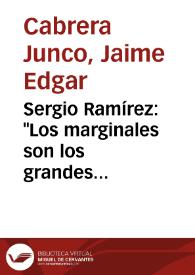 Sergio Ramírez: "Los marginales son los grandes personajes del cuento" / Jaime Edgar Cabrera Junco | Biblioteca Virtual Miguel de Cervantes
