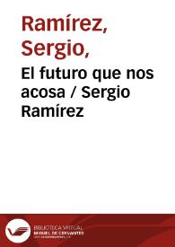 El futuro que nos acosa / Sergio Ramírez | Biblioteca Virtual Miguel de Cervantes