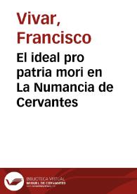 El ideal pro patria mori en La Numancia de Cervantes / Francisco Vivar | Biblioteca Virtual Miguel de Cervantes