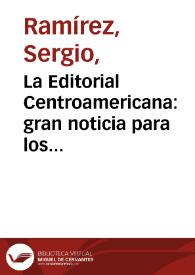 La Editorial Centroamericana: gran noticia para los escritores / Sergio Ramírez | Biblioteca Virtual Miguel de Cervantes