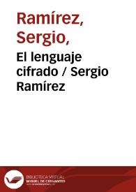El lenguaje cifrado / Sergio Ramírez | Biblioteca Virtual Miguel de Cervantes