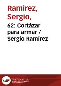 62: Cortázar para armar / Sergio Ramírez | Biblioteca Virtual Miguel de Cervantes