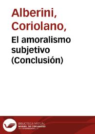 El amoralismo subjetivo (Conclusión) / Coriolano Alberini