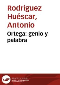 Ortega: genio y palabra / Antonio Rodríguez Huéscar | Biblioteca Virtual Miguel de Cervantes