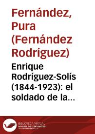 Enrique Rodríguez-Solís (1844-1923): el "soldado" de la República Literaria / Pura Fernández | Biblioteca Virtual Miguel de Cervantes