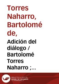 Adición del diálogo / Bartolomé Torres Naharro ; edición con glosario de Julio Vélez-Sainz | Biblioteca Virtual Miguel de Cervantes