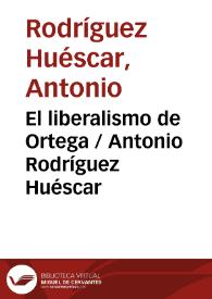 El liberalismo de Ortega / Antonio Rodríguez Huéscar | Biblioteca Virtual Miguel de Cervantes