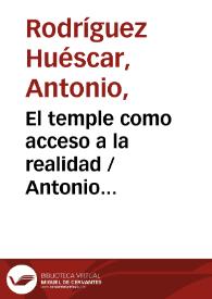 El temple como acceso a la realidad / Antonio Rodríguez Huéscar | Biblioteca Virtual Miguel de Cervantes