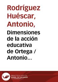 Dimensiones de la acción educativa de Ortega / Antonio Rodríguez Huéscar | Biblioteca Virtual Miguel de Cervantes