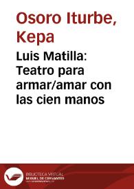 Luis Matilla: Teatro para armar/amar con las cien manos / Mikel Unamuno | Biblioteca Virtual Miguel de Cervantes