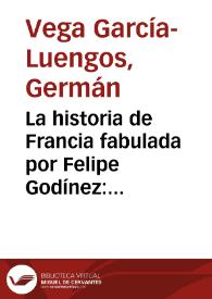 La historia de Francia fabulada por Felipe Godínez: "Ludovico el Piadoso" / Germán Vega García-Luengos | Biblioteca Virtual Miguel de Cervantes