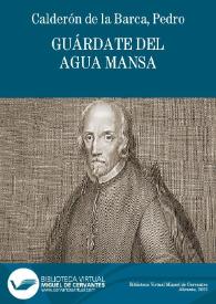 Guárdate del agua mansa / Pedro Calderón de la Barca | Biblioteca Virtual Miguel de Cervantes