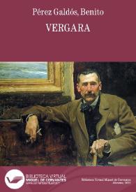 Vergara / B. Pérez Galdós | Biblioteca Virtual Miguel de Cervantes