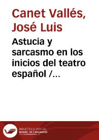 Astucia y sarcasmo en los inicios del teatro español / José Luis Canet | Biblioteca Virtual Miguel de Cervantes