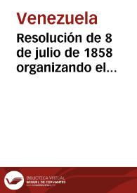 Resolución de 8 de julio de 1858 organizando el Gobierno Provisional que produjo la Revolución del 5 de marzo y que designa la ciudad de Valencia como residencia del Gobierno Provisional | Biblioteca Virtual Miguel de Cervantes