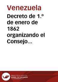 Decreto de 1.º de enero de 1862 organizando el Consejo de Estado | Biblioteca Virtual Miguel de Cervantes