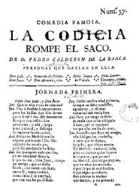 Comedia famosa. La codicia rompe el saco / de D. Pedro Calderón de la Barca | Biblioteca Virtual Miguel de Cervantes