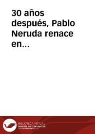 30 años después, Pablo Neruda renace en Madrid [Vídeo] | Biblioteca Virtual Miguel de Cervantes