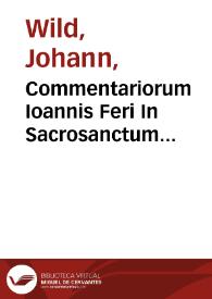 Commentariorum Ioannis Feri In Sacrosanctum Iesu Christi Euangelium Secundum Matthaeum. Libri Quatuor | Biblioteca Virtual Miguel de Cervantes