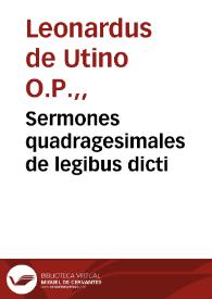 Sermones quadragesimales de legibus dicti | Biblioteca Virtual Miguel de Cervantes