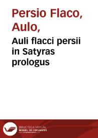 Auli flacci persii in Satyras prologus | Biblioteca Virtual Miguel de Cervantes