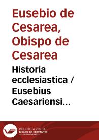 Historia ecclesiastica / Eusebius Caesariensis | Biblioteca Virtual Miguel de Cervantes