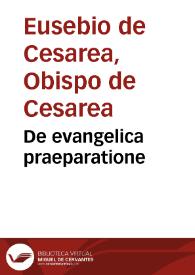 De evangelica praeparatione | Biblioteca Virtual Miguel de Cervantes