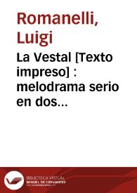 La Vestal : melodrama serio en dos actos | Biblioteca Virtual Miguel de Cervantes