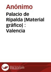 Palacio de Ripalda [Material gráfico] : Valencia | Biblioteca Virtual Miguel de Cervantes