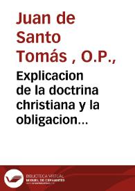 Explicacion de la doctrina christiana y la obligacion de los fieles en creer , y obrar  | Biblioteca Virtual Miguel de Cervantes