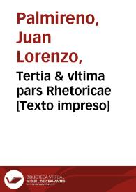 Tertia & vltima pars Rhetoricae  | Biblioteca Virtual Miguel de Cervantes