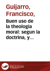 Buen uso de la theologia moral: segun la doctrina, y espiritu de la Iglesia  | Biblioteca Virtual Miguel de Cervantes