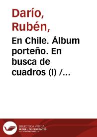 En Chile. Álbum porteño. En busca de cuadros (I) / Rubén Darío | Biblioteca Virtual Miguel de Cervantes