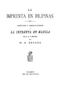 La imprenta en Filipinas : adiciones y observaciones a "La imprenta en Manila" de J.T. Medina / W. E. Retana | Biblioteca Virtual Miguel de Cervantes