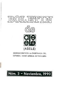 Boletín de la Asociación para la Enseñanza del Español como Lengua Extranjera. Núm. 3, noviembre de 1990 | Biblioteca Virtual Miguel de Cervantes