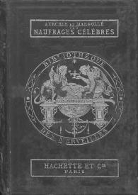 Les naufrages célèbres  / par Zurcher et Margollé; ouvrage illustré de 30 vignettes par Jules Noël