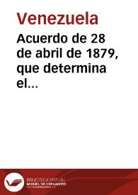 Acuerdo de 28 de abril de 1879, que determina el carácter del Congreso de Plenipotenciarios y la forma de sus deliberaciones | Biblioteca Virtual Miguel de Cervantes