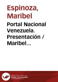 Portal  Nacional Venezuela. Presentación / Maribel Espinoza | Biblioteca Virtual Miguel de Cervantes
