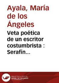 Veta poética de un escritor costumbrista : Serafín Estébanez Calderón / Mª de los Ángeles Ayala | Biblioteca Virtual Miguel de Cervantes