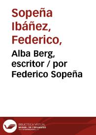 Alba Berg, escritor / por Federico Sopeña | Biblioteca Virtual Miguel de Cervantes