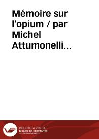 Mémoire sur l'opium / par Michel Attumonelli...   | Biblioteca Virtual Miguel de Cervantes