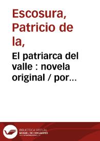 El patriarca del valle, novela original. Tomo I / por Patricio de la Escosura | Biblioteca Virtual Miguel de Cervantes