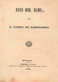 Ayes del alma / por D. Ramón de Campoamor | Biblioteca Virtual Miguel de Cervantes