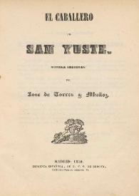 El caballero de San Yuste. Novela original / de José de Torres y Muñoz | Biblioteca Virtual Miguel de Cervantes
